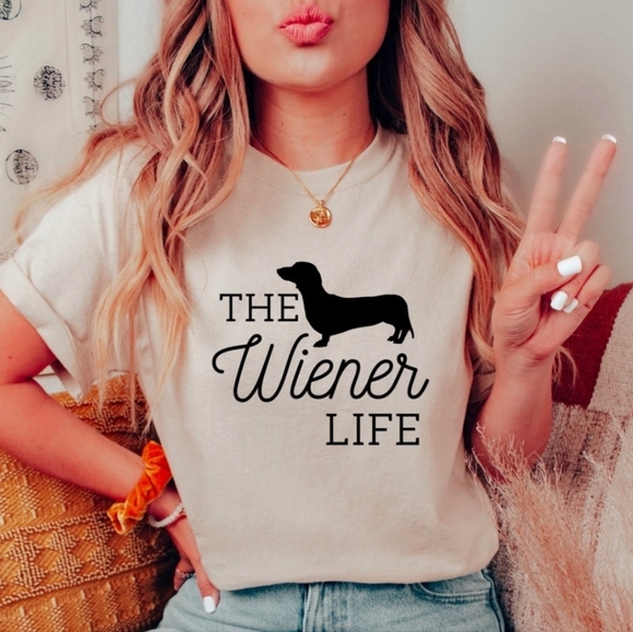 Hand Crafted Tops - The Wiener Life Shirt, Dachshund Shirt, Wiener Shirt